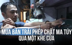Nhà ở hóa ‘boong ke’, giao dịch ma túy qua khe cửa