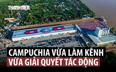 Campuchia bắt đầu giải quyết tác động từ kênh đào Phù Nam Techo