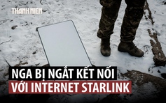 Lực lượng Nga đối mặt ‘thảm họa Starlink’ trên tiền tuyến với Ukraine?