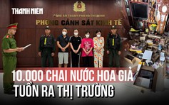 Triệt phá đường dây mỹ phẩm giả 'khủng': 10.000 chai nước hoa giả tuồn ra thị trường