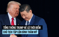 Tổng thống Trump hé lộ thời điểm Chủ tịch Tập Cận Bình sẽ thăm Mỹ