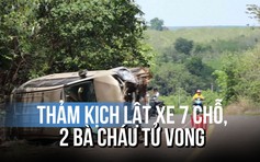 Thảm kịch xe 7 chỗ lật nghiêng trên đường, 2 bà cháu tử vong