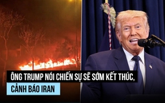 Ông Trump nói chiến dịch đánh Iran sẽ sớm kết thúc