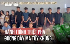 Triệt phá đường dây ma túy xuyên quốc gia, bắt giữ 30 đối tượng