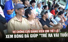 Sức hút TNSV 2026: vợ chồng U.80 tiết lộ xem bóng đá giúp 'trẻ ra vài tuổi'