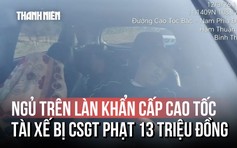 Ngủ trên làn khẩn cấp cao tốc, tài xế bị CSGT phạt 13 triệu đồng