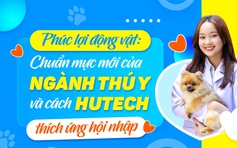 Phúc lợi động vật: Chuẩn mực mới của ngành Thú y và cách HUTECH thích ứng hội nhập