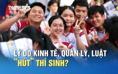 Vì sao khối ngành kinh tế, quản lý, luật 'hút' thí sinh?
