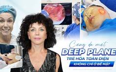 Căng da mặt Deep Plane - Trẻ hóa toàn diện không chỉ ở bề mặt