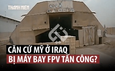 Nhóm thân Iran tung video UAV đánh căn cứ của Mỹ ở Iraq?
