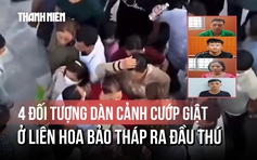 4 đối tượng dàn cảnh cướp giật ở Liên Hoa Bảo Tháp ra đầu thú