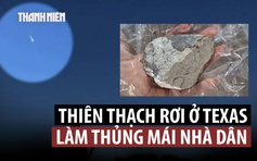 Thiên thạch nặng 1 tấn nổ tung trên bầu trời Texas, mảnh vỡ xuyên mái nhà