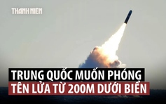 Trung Quốc tìm phương pháp phóng tên lửa từ độ sâu 200 m dưới biển
