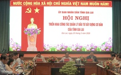 Gia Lai yêu cầu rà soát toàn bộ dự án đầu tư, tránh lãng phí vốn