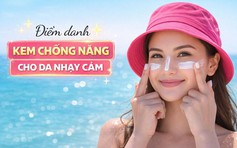 Top 7 kem chống nắng cho da nhạy cảm hay mỏng yếu, thoa xong vẫn ‘êm ru’