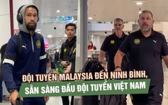 Đội tuyển Malaysia đến Ninh Bình, sẵn sàng đấu đội tuyển Việt Nam