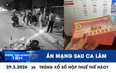 Xem nhanh 12h: Bắt nhóm công nhân sát hại đồng hương | Người trúng xổ số sẽ nộp thuế thế nào?