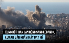 Xung đột Iran lan rộng sang Lebanon, Kuwait bắn nhầm máy bay Mỹ