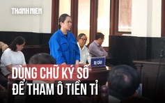 Lật tẩy chiêu trò dùng chữ ký số của lãnh đạo để tham ô tiền tỉ của cựu kế toán