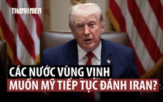 Đồng minh vùng Vịnh gây áp lực để ông Trump tiếp tục tấn công Iran?