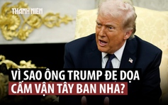 Ông Trump dọa cấm vận Tây Ban Nha vì không hỗ trợ đánh Iran