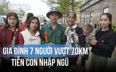 Gia đình 7 người của mẹ Vân Kiều vượt 70km về phố tiễn con đi nghĩa vụ