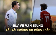 HLV Vũ Văn Trung 'giải mã' đấu pháp của đội Trường ĐH Đồng Tháp từ trước giờ bóng lăn