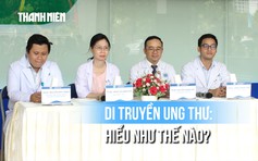 Ung thư có di truyền không và theo cách nào?