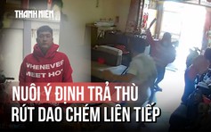 Lời khai vụ xông vào nhà, chém người: Quen biết nhưng nuôi ý định trả thù?