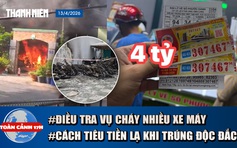 Toàn cảnh 17h: Quyết định lạ của công nhân trúng độc đắc 4 tỉ | Vừa gửi xe máy 30 phút, bị lửa thiêu rụi