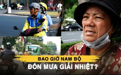 TP.HCM bớt nóng như đổ lửa: Bao giờ Nam bộ đón mưa giải nhiệt?