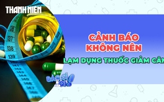 Cảnh báo lạm dụng thuốc giảm cân gây hại cho sức khỏe