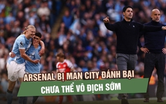Haaland tỏa sáng, Arsenal bị Man City đánh bại, chưa thể vô địch sớm