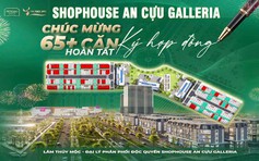 Sản phẩm thương mại TP.Huế hấp thụ tốt, hơn 65 shophouse An Cựu Galleria ký hợp đồng
