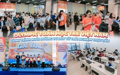 Olympic Toán học trẻ Việt Nam: Hành trình nuôi dưỡng tư duy từ trải nghiệm thực tiễn