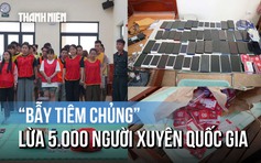 Lật tẩy 'bẫy tiêm chủng' lừa đảo 5.000 người xuyên quốc gia
