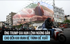 Ông Trump gia hạn lệnh ngừng bắn, vẫn phong tỏa cảng Iran