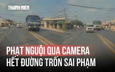 Phạt nguội xe tải đi ngược chiều: Mắt thần camera 'tóm gọn' tài xế