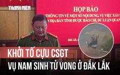 Vụ nam sinh lớp 12 tử vong ở Đắk Lắk: Khởi tố cán bộ CSGT