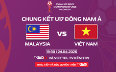 Khoảnh khắc lịch sử chờ U.17 Việt Nam: Xem chung kết đấu Malaysia cực hay trên TV360
