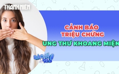 Cảnh báo triệu chứng ung thư khoang miệng có thể là nhiệt miệng