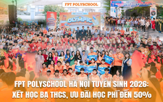 FPT PolySchool Hà Nội tuyển sinh 2026: Xét học bạ THCS, ưu đãi học phí đến 50%