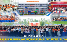 Thi lớp 10 áp lực, phụ huynh Thanh Hóa chọn đúng lối đi cho tương lai con