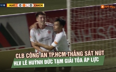 CLB Công an TP.HCM thắng sát nút Hà Tĩnh, HLV Lê Huỳnh Đức tạm giải tỏa áp lực