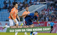 Vòng 17 V-League: Cuộc đua tách tốp, CLB CAHN gia tăng khoảng cách?