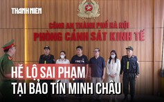 Vì sao ông chủ vàng Bảo Tín Minh Châu và con trai bị bắt giam?