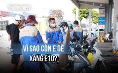 Xăng E10 rẻ hơn nhưng người dân còn e dè: Sợ nhất không phải là giá