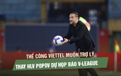Thể Công Viettel muốn trợ lý thay HLV Popov dự họp báo, điều lệ V-League nói gì?