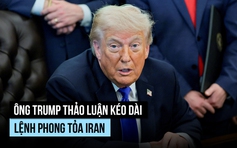 Ông Trump tính kế kéo dài phong tỏa Iran