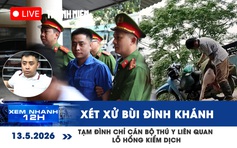 Xem nhanh 12h: Xét xử Bùi Đình Khánh | Tạm đình chỉ cán bộ thú y liên quan lỗ hổng kiểm dịch